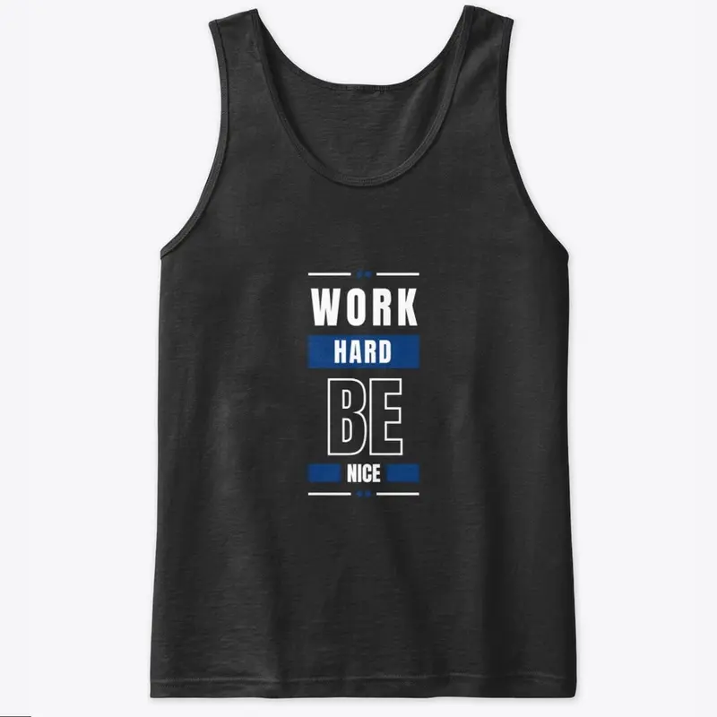 Work Hard Be Nice