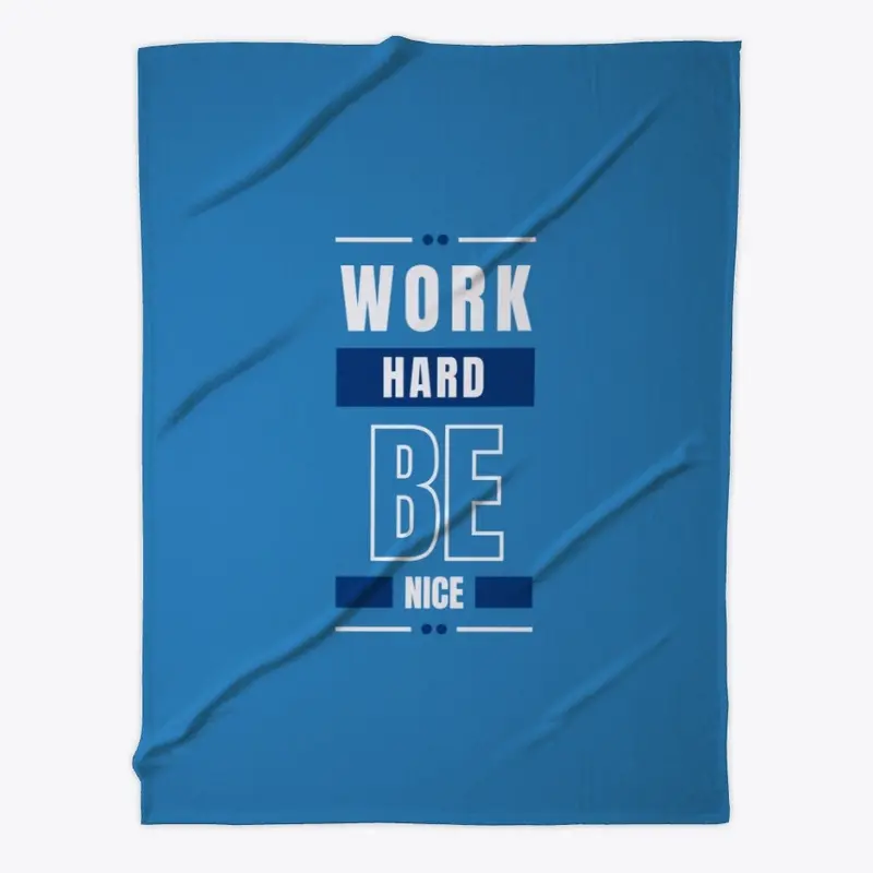 Work Hard Be Nice