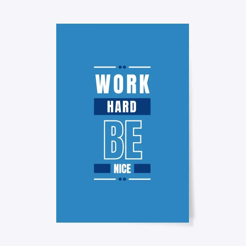 Work Hard Be Nice